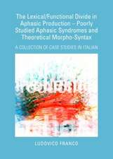 The Lexical/Functional Divide in Aphasic Production - Poorly Studied Aphasic Syndromes and Theoretical Morpho-Syntax: A Collection of Case Studies in