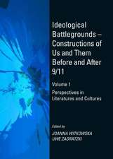 Ideological Battlegrounds a Constructions of Us and Them Before and After 9/11 Volume 1: Perspectives in Literatures and Cultures