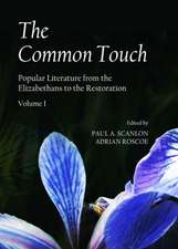 The Common Touch: Popular Literature from the Elizabethans to the Restoration, Volume I