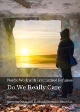 Nordic Work with Traumatised Refugees: Do We Really Care