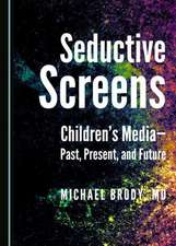 Seductive Screens: Children's Mediaapast, Present, and Future