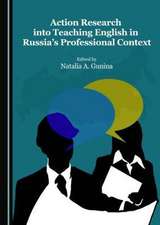 Action Research Into Teaching English in Russia's Professional Context