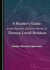 A Reader's Guide to the Narrative and Lyric Poetry of Thomas Lovell Beddoes