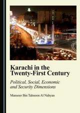 Karachi in the Twenty-First Century: Political, Social, Economic and Security Dimensions