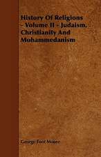 History of Religions - Volume II - Judaism, Christianity and Mohammedanism