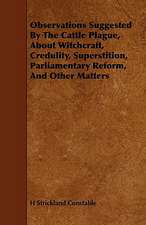 Observations Suggested by the Cattle Plague, about Witchcraft, Credulity, Superstition, Parliamentary Reform, and Other Matters