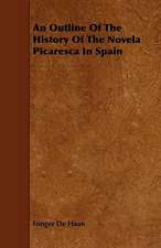 An Outline Of The History Of The Novela Picaresca In Spain