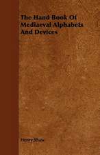 The Hand Book of Mediaeval Alphabets and Devices