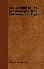 Ajax Loquitur or the Autobiography of an Old Locomotive Engine