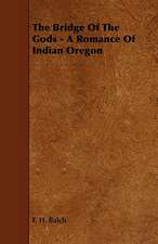 The Bridge of the Gods - A Romance of Indian Oregon