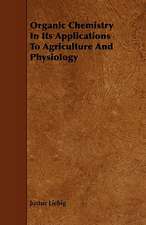 Organic Chemistry in Its Applications to Agriculture and Physiology