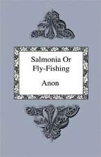 Salmonia Or Fly-Fishing - In A Series Of Conversations With Some Accounts Of The Habits Of Fishes Belonging To The Genus Salmo. Consolation In Travel Or The Last Days Of A Philospher