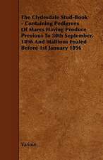 The Clydesdale Stud-Book - Containing Pedigrees of Mares Having Produce Previous to 30th September, 1896 and Stallions Foaled Before 1st January 1896