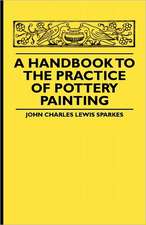 A Handbook To The Practice Of Pottery Painting