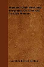 Woman's Club Work and Programs; Or, First Aid to Club Women.