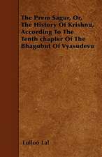 The Prem Sagur, Or, the History of Krishnu, According to the Tenth Chapter of the Bhagubut of Vyasudevu