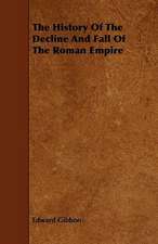 The History of the Decline and Fall of the Roman Empire