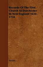 Records of the First Church at Dorchester in New England 1636-1734