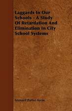 Laggards In Our Schools - A Study Of Retardation And Elimination In City School Systems