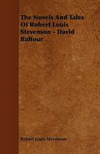 The Novels And Tales Of Robert Louis Stevenson - David Balfour