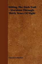 Hitting The Dark Trail - Starshine Through Thirty Years Of Night