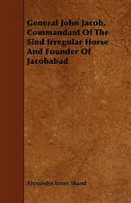 General John Jacob, Commandant Of The Sind Irregular Horse And Founder Of Jacobabad