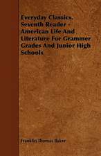 Everyday Classics. Seventh Reader - American Life And Literature For Grammer Grades And Junior High Schools