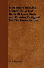 Elementary Drawing Simplified - A Text-Book Of Form Study And Drawing Designed For The Lower Grades