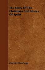 The Story of the Christians and Moors of Spain