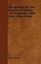 The Minstrel; Or, The Progress Of Genius - In Two Books - With Some Other Poems