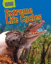 Spilsbury, L: Savage Nature: Extreme Life Cycles