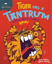 Graves, S: Behaviour Matters: Tiger Has a Tantrum - A book a