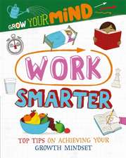 Harman, A: Grow Your Mind: Work Smarter