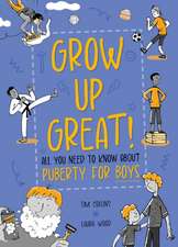 Grow Up Great!: All You Need to Know About Puberty for Boys