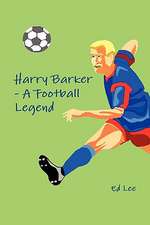 Harry Barker - A Football Legend