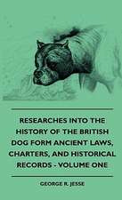 Researches Into the History of the British Dog Form Ancient Laws, Charters, and Historical Records - Volume One: Pop-Up Animals