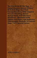 The New Book Of The Dog - A Comprehensive Natural History Of British Dogs And Their Foreign Relatives, With Chapters On Law, Breeding, Kennel Management, And Veterinary Treatment - Illustrated With Twenty-One Plates And Numerous Photographic Portraits Of