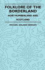 Folklore of the Borderland - Northumberland and Scotland