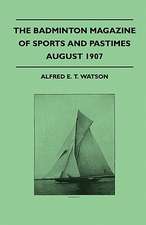 The Badminton Magazine Of Sports And Pastimes - August 1907 - Containing Chapters On