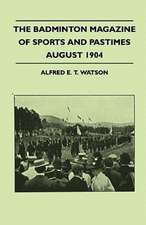 The Badminton Magazine Of Sports And Pastimes - August 1904 - Containing Chapters On