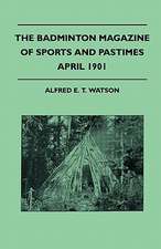 The Badminton Magazine Of Sports And Pastimes - April 1901 - Containing Chapters On