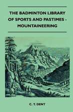 The Badminton Library of Sports and Pastimes - Mountaineering