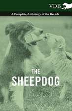 The Sheepdog - A Complete Anthology of the Breeds