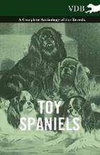 Toy Spaniels - A Complete Anthology of the Breeds