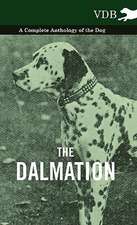 The Dalmatian - A Complete Anthology of the Dog -