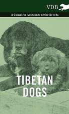 Tibetan Dogs - A Complete Anthology of the Breeds