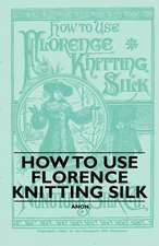 How to Use Florence Knitting Silk