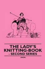 The Lady's Knitting-Book - Second Series