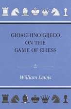 Gioachino Greco On The Game Of Chess