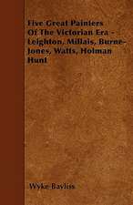 Five Great Painters Of The Victorian Era - Leighton, Millais, Burne-Jones, Watts, Holman Hunt